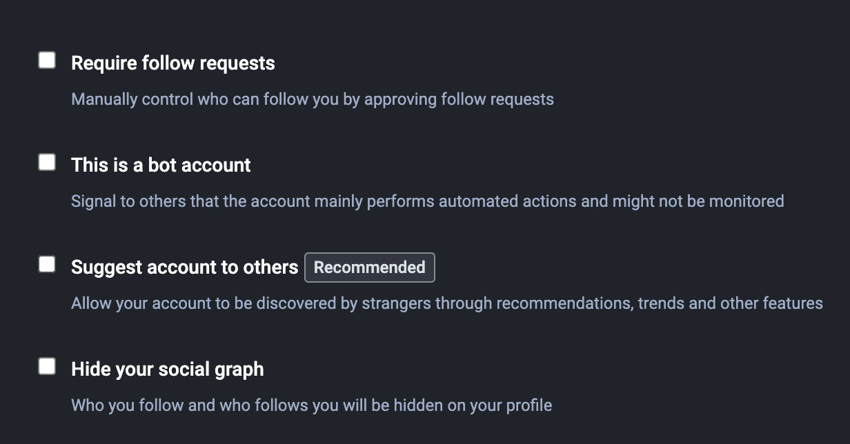 Screenshot of four check boxes in account settings: require follow
requests, this is a bot account, suggest account to others, and hide
your social graph
